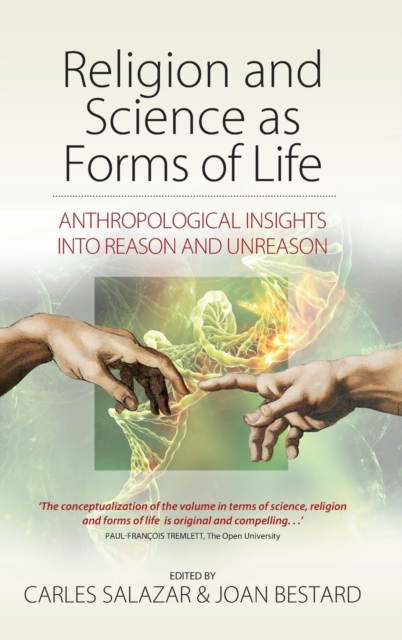 Religion and Science as Forms of Life : Anthropological Insights into Reason and Unreason, Hardback Book