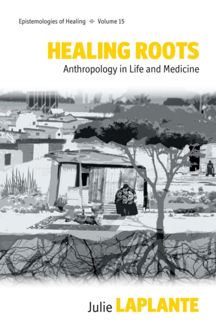 Healing Roots : Anthropology in Life and Medicine, PDF eBook