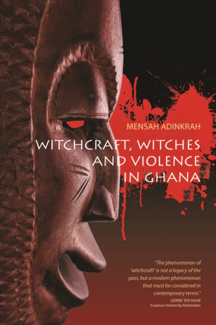 Witchcraft, Witches, and Violence in Ghana, PDF eBook