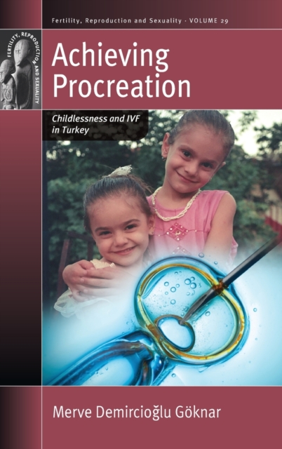 Achieving Procreation : Childlessness and IVF in Turkey, Hardback Book