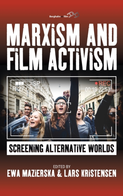 Marxism and Film Activism : Screening Alternative Worlds, Hardback Book