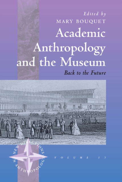 Academic Anthropology and the Museum : Back to the Future, PDF eBook