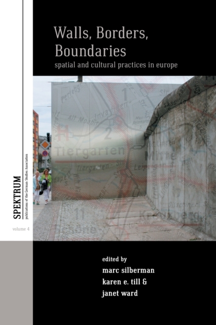 Walls, Borders, Boundaries : Spatial and Cultural Practices in Europe, Paperback / softback Book