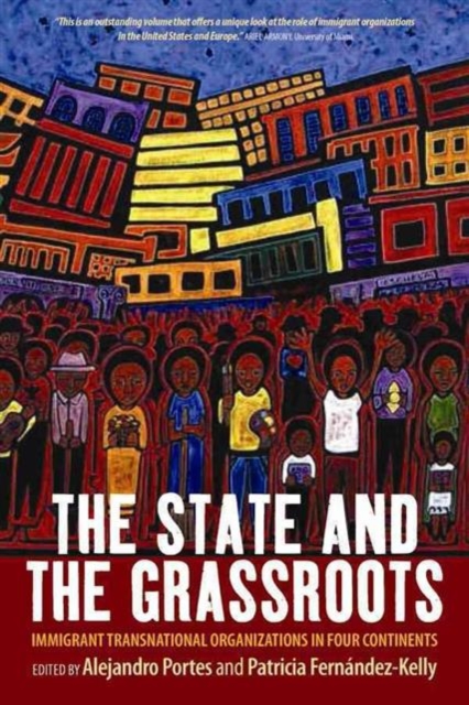 The State and the Grassroots : Immigrant Transnational Organizations in Four Continents, Hardback Book