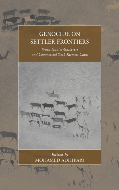 Genocide on Settler Frontiers : When Hunter-Gatherers and Commercial Stock Farmers Clash, Hardback Book