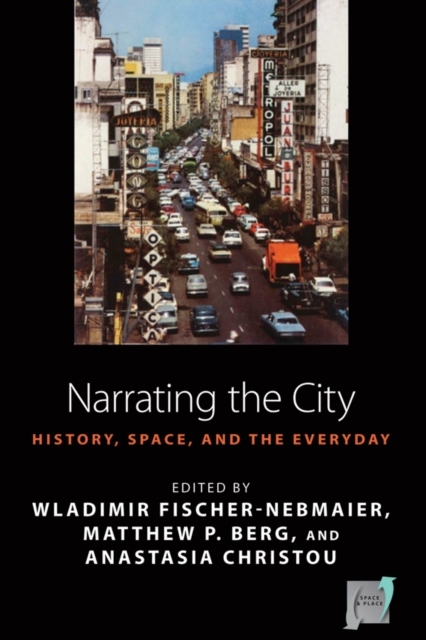 Narrating the City : Histories, Space and the Everyday, Hardback Book