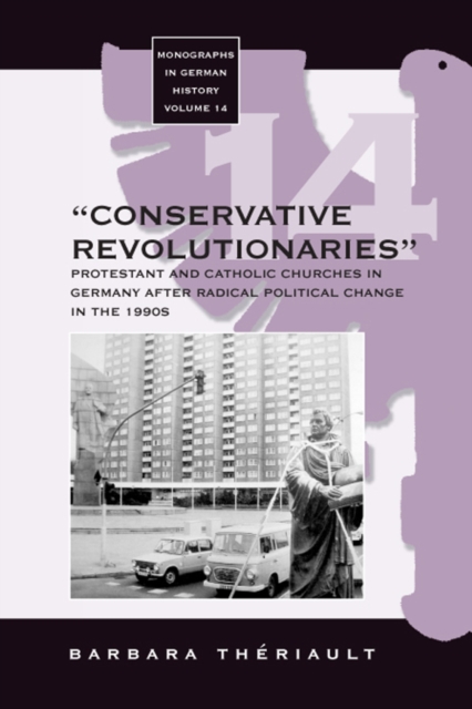 The 'Conservative Revolutionaries' : The Protestant and Catholic Churches in Germany after Radical Political Change in the 1990s, PDF eBook