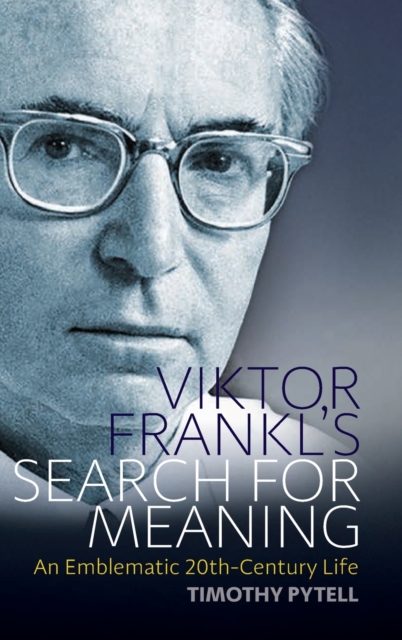 Viktor Frankl's Search for Meaning : An Emblematic 20th-Century Life, Hardback Book