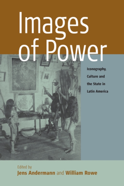Images of Power : Iconography, Culture and the State in Latin America, PDF eBook