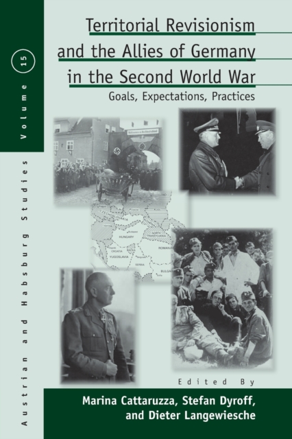 Territorial Revisionism and the Allies of Germany in the Second World War : Goals, Expectations, Practices, Paperback / softback Book