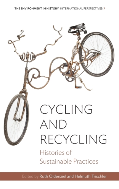 Cycling and Recycling : Histories of Sustainable Practices, Hardback Book