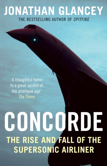Concorde : The Rise and Fall of the Supersonic Airliner, Paperback / softback Book