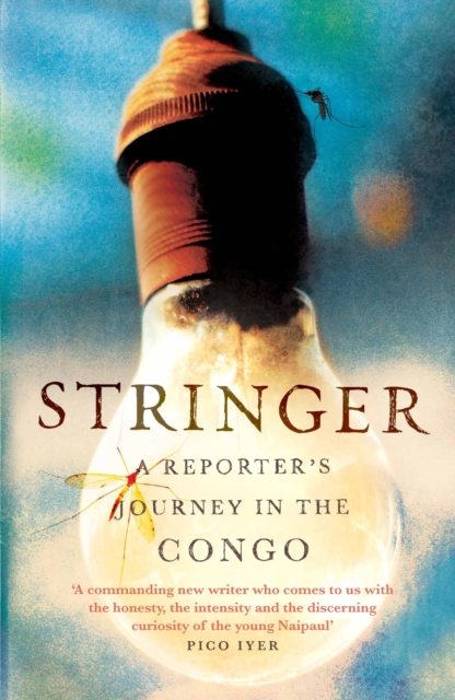 Stringer : A Reporter's Journey in the Congo, Paperback / softback Book
