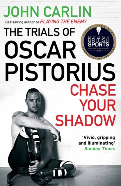Chase Your Shadow : The Trials of Oscar Pistorius, Paperback / softback Book