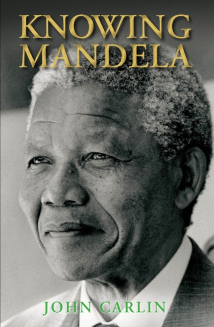 Knowing Mandela, Hardback Book
