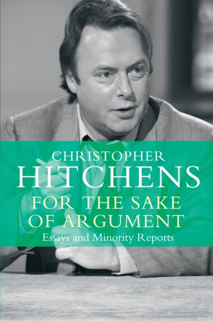 For the Sake of Argument : Essays and Minority Reports, Paperback / softback Book