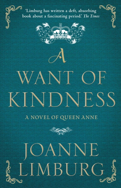A Want of Kindness : A Novel of Queen Anne, Paperback / softback Book