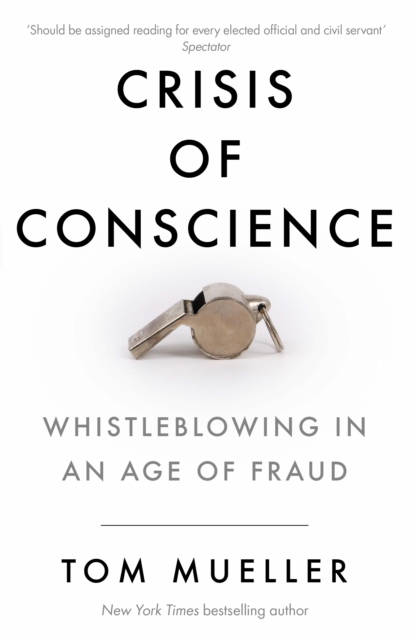 Crisis of Conscience : Whistleblowing in an Age of Fraud, Paperback / softback Book