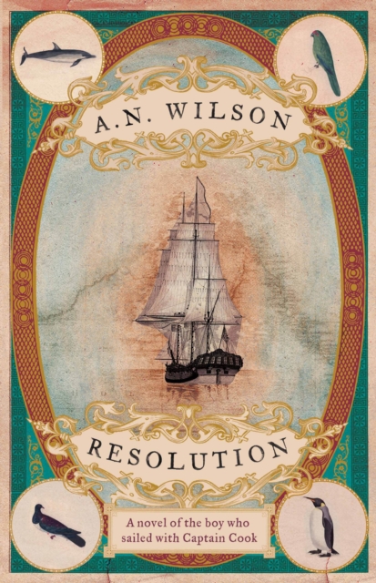 Resolution : A novel of Captain Cook’s discovery to Australia, New Zealand and Hawaii, through the eyes of botanist George Forster., Paperback / softback Book