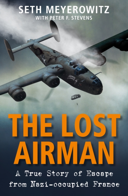 The Lost Airman : A True Story of Escape from Nazi-occupied France, Hardback Book
