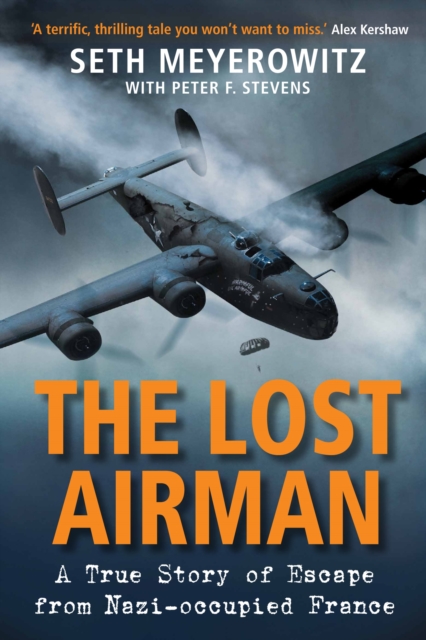 The Lost Airman : A True Story of Escape from Nazi-occupied France, Paperback / softback Book