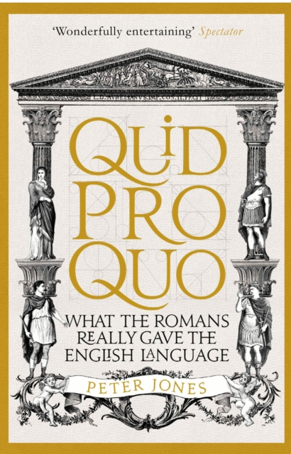 Quid Pro Quo : What the Romans Really Gave the English Language, Paperback / softback Book