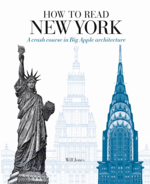 How to Read New York : A Crash Course in Big Apple Architecture, Paperback / softback Book
