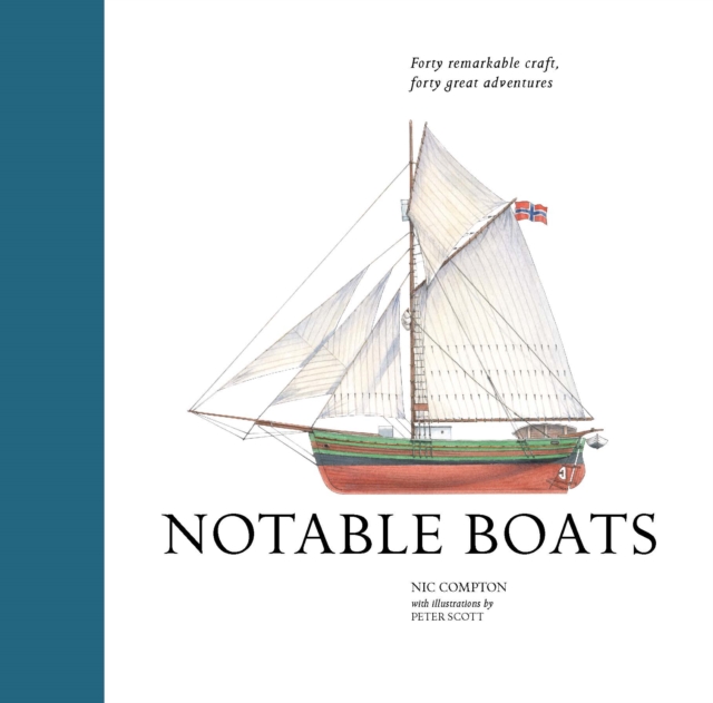 Notable Boats : Forty Small Craft, Forty Great Adventures, Hardback Book