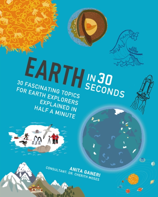 Earth in 30 Seconds : 30 fascinating topics for earth explorers explained in half a minute, Paperback / softback Book