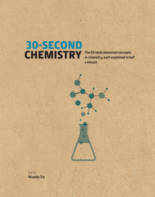 30-Second Chemistry : The 50 most elemental concepts in chemistry, each explained in half a minute., Hardback Book
