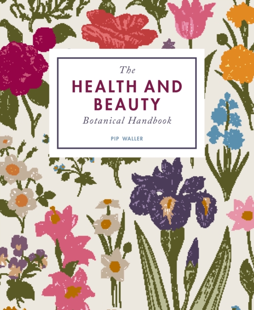 The Health and Beauty Botanical Handbook, Paperback / softback Book