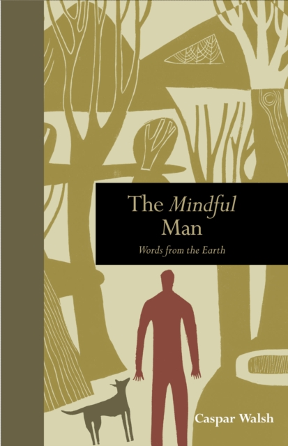 The Mindful Man : Words from the Earth, Hardback Book