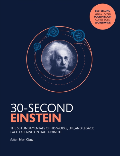 30-Second Einstein : The 50 fundamentals of his work, life and legacy, each explained in half a minute, Paperback / softback Book