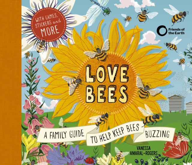 Love Bees : A family guide to help keep bees buzzing - With games, stickers and more, Hardback Book