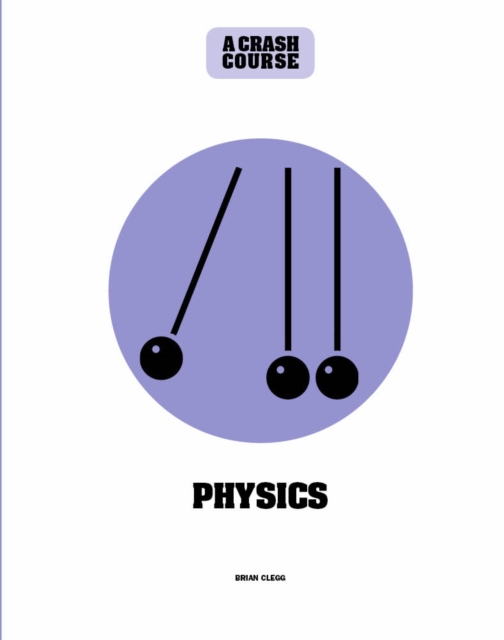 Physics: A Crash Course : Become An Instant Expert, Hardback Book