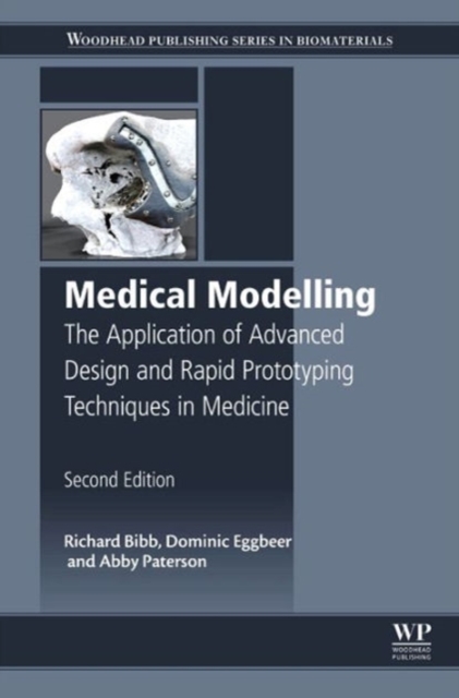 Medical Modelling : The Application of Advanced Design and Rapid Prototyping Techniques in Medicine, Hardback Book