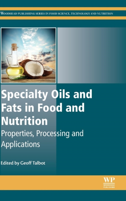 Specialty Oils and Fats in Food and Nutrition : Properties, Processing and Applications, Hardback Book
