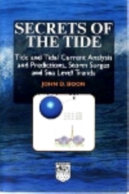 Secrets of the Tide : Tide and Tidal Current Analysis and Predictions, Storm Surges and Sea Level Trends, PDF eBook