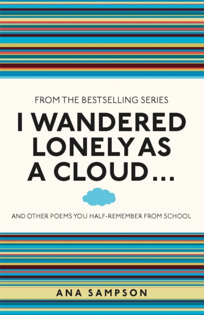 I Wandered Lonely as a Cloud... : and other poems you half-remember from school, Paperback / softback Book