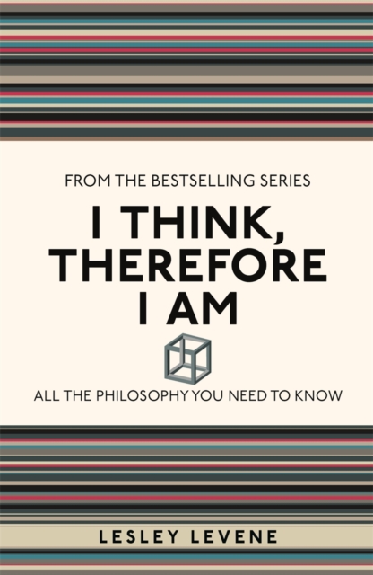 I Think, Therefore I Am : All the Philosophy You Need to Know, Paperback / softback Book