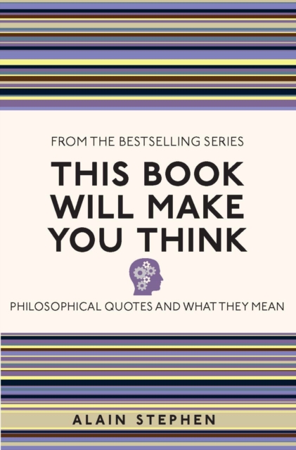 This Book Will Make You Think : Philosophical Quotes and What They Mean, EPUB eBook