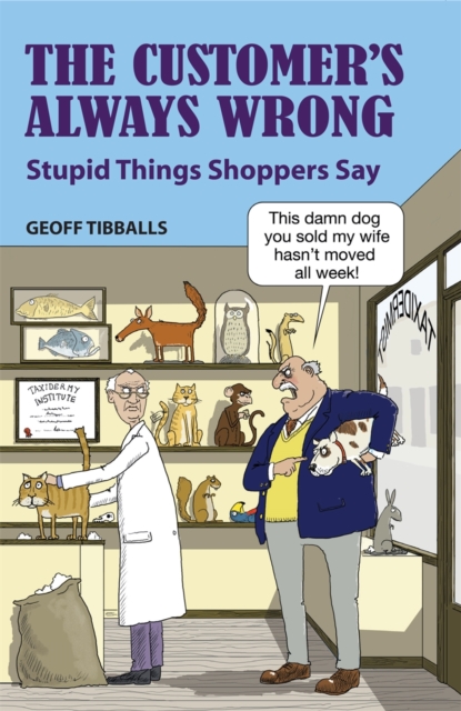 The Customer's Always Wrong : Stupid Things Shoppers Say, Hardback Book