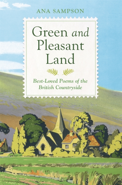 Green and Pleasant Land : Best-Loved Poems of the British Countryside, Hardback Book