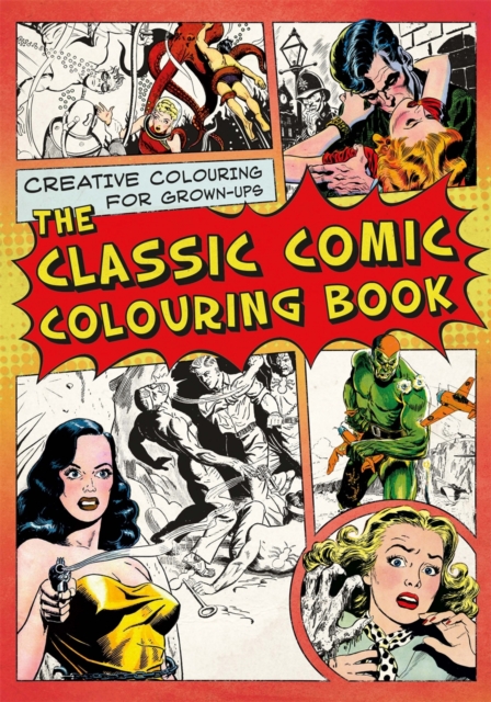 The Classic Comic Colouring Book : Creative Colouring for Grown-ups, Paperback / softback Book