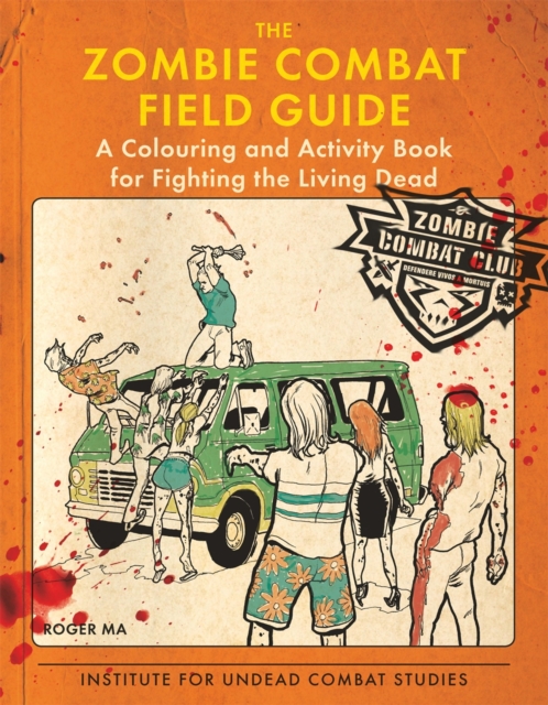 The Zombie Combat Field Guide : A Colouring and Activity Book for Fighting the Living Dead, Paperback / softback Book