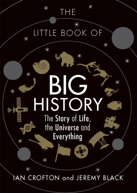 The Little Book of Big History : The Story of Life, the Universe and Everything, Hardback Book