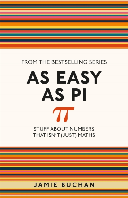 As Easy As Pi : Stuff about numbers that isn't (just) maths, Paperback / softback Book
