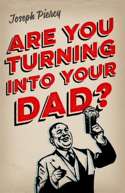 Are You Turning Into Your Dad?, Paperback / softback Book