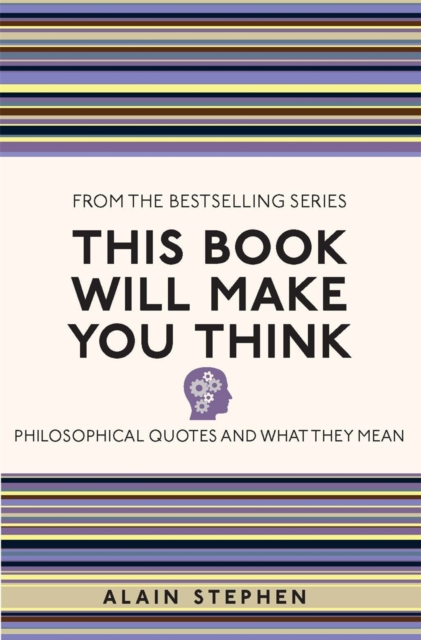 This Book Will Make You Think : Philosophical Quotes and What They Mean, Paperback / softback Book
