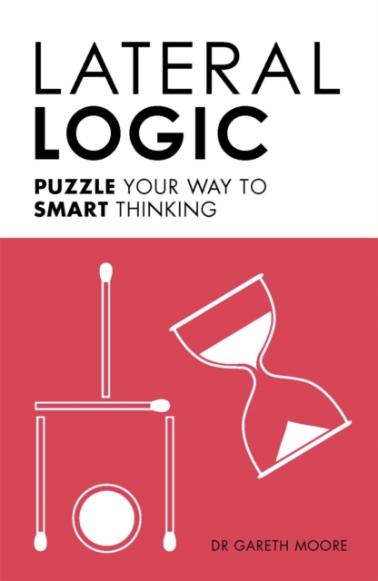 Lateral Logic : Puzzle Your Way to Smart Thinking, Paperback / softback Book